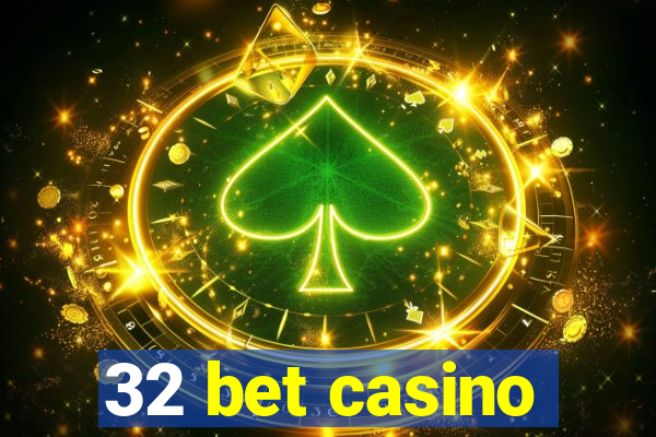 32 bet casino